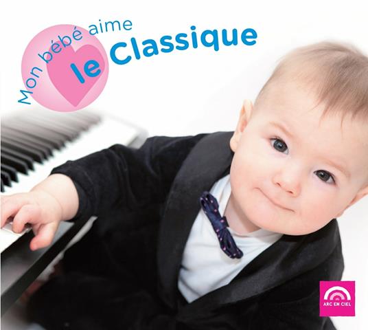 Mon Bebe Aime Le Classique - CD Audio