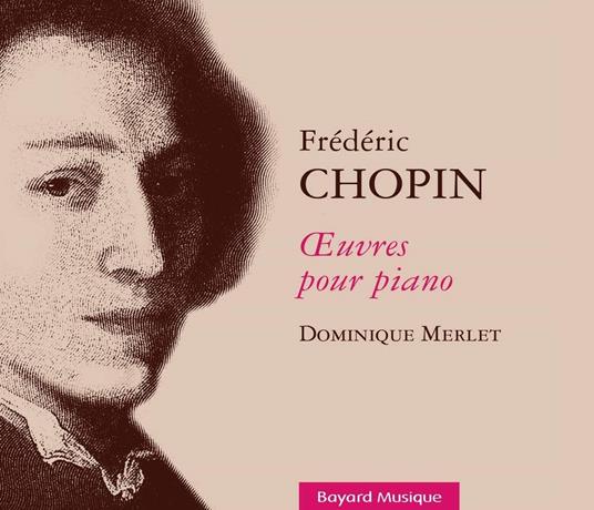 Frédéric Chopin - Œuvres Pour Piano - CD Audio di Dominique Merlet