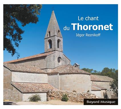 Iegor Reznikoff - Le Chant Du Thoronet - CD Audio