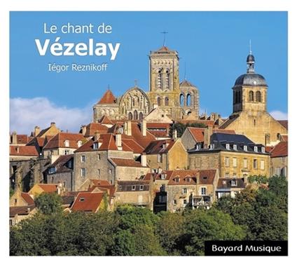 Iegor Reznikoff - Le Chant De Vezelay - CD Audio