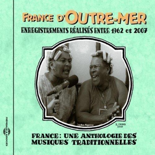 France d'Outre-Mer. Anthologie: 1962-2007 - CD Audio