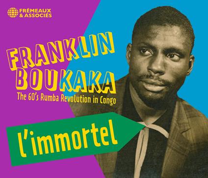 L'Immortel. The 60'S Rumba Revolution In Congo - CD Audio di Franklin Boukaka