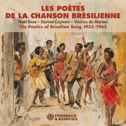 Les Poetes De La Chanson Bresilienne 1933-1962 - CD Audio