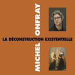 La déconstruction existentielle