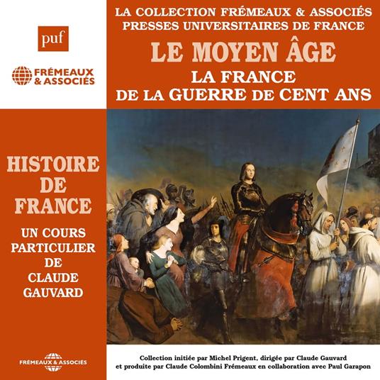 Histoire de France (Volume 3) - Le Moyen âge. La France de la Guerre de Cent ans