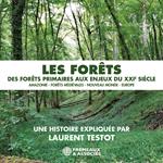 Les forêts - Des forêts primaires aux enjeux du XXIe siècle
