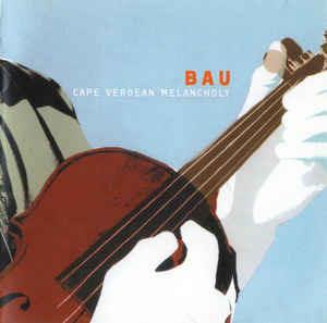 Cape Verdean Melancholy - CD Audio di Bau