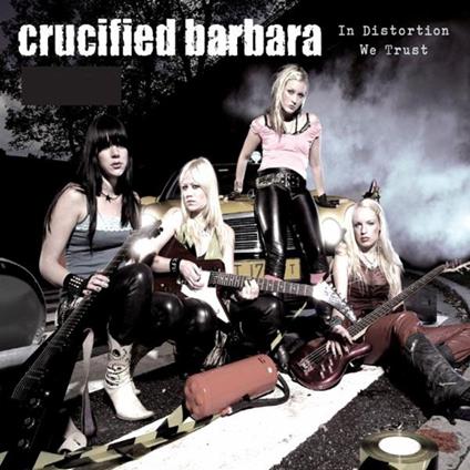 In Distorsion We Trust - CD Audio di Crucified Barbara
