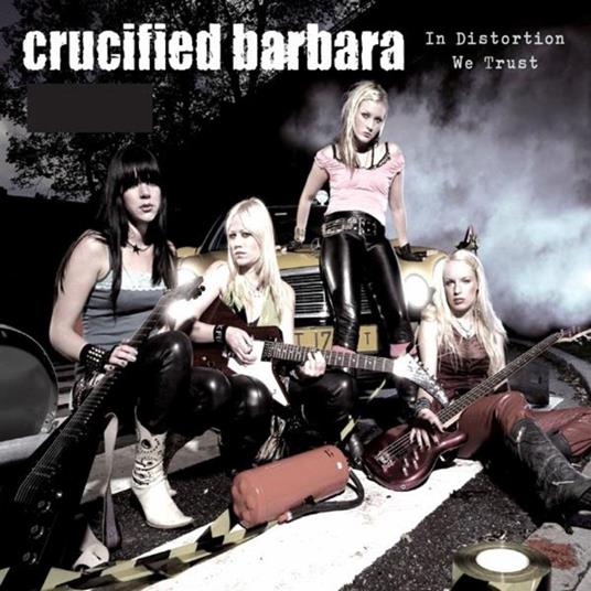 In Distorsion We Trust - CD Audio di Crucified Barbara