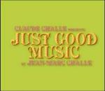 Just Good Music - CD Audio di Claude Challe,Jean-Marc Challe