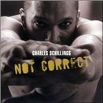 Not Correct - CD Audio di Charles Schillings