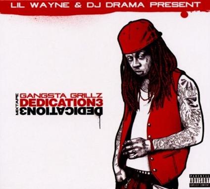 Gangsta Grillz Dedication 3 Mixtape - CD Audio di Lil' Wayne