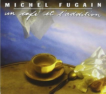 Un cafe et l'addition - CD Audio di Michel Fugain