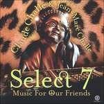 Select 7. Music for Our Friends - CD Audio di Claude Challe,Jean-Marc Challe