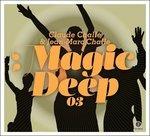 Magic Deep vol.3 - CD Audio di Claude Challe
