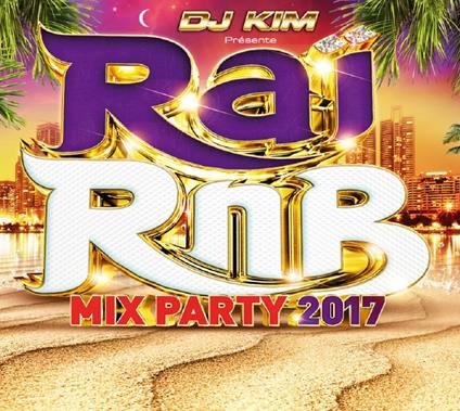 Rai Rnb Mix Party 2017 (by DJ Kim) - CD Audio