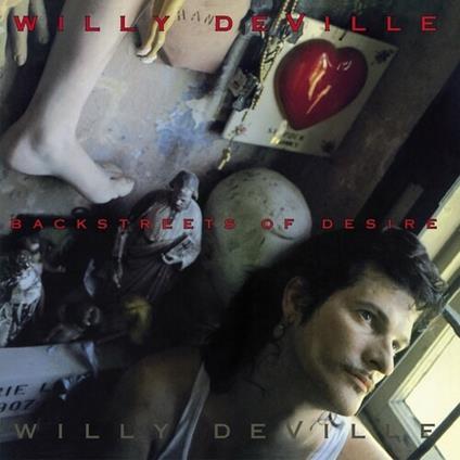 Backstreets Of Desire - Vinile LP di Willy DeVille