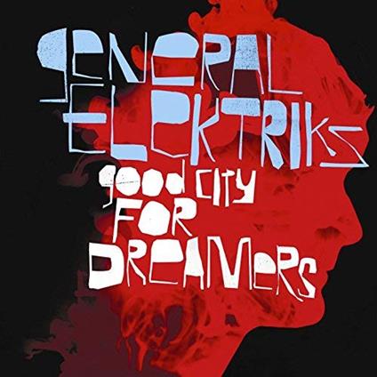 Good City For Dreamers - Vinile LP di General Elektriks