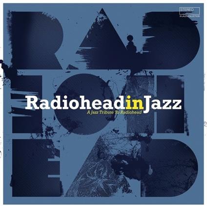 A Tribute to Radiohead in Jazz - Vinile LP
