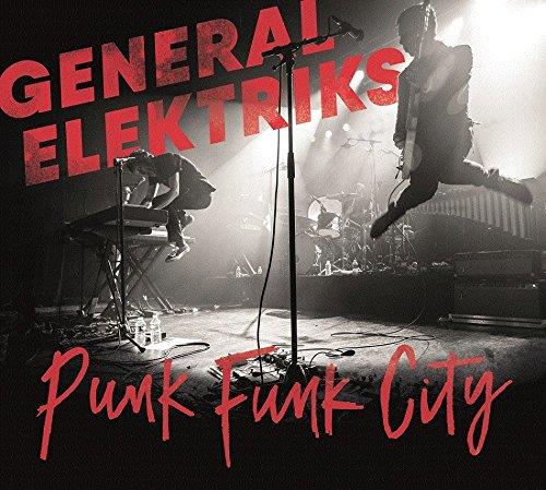 Punk Funk City (Live) - CD Audio di General Elektriks