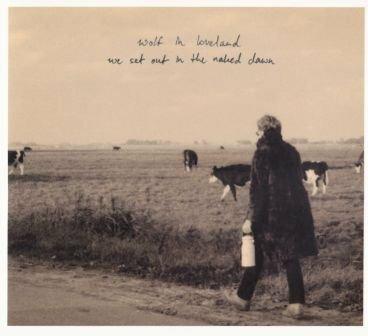 We Set Out in the Naked Dawn - CD Audio di Wolf in Loveland