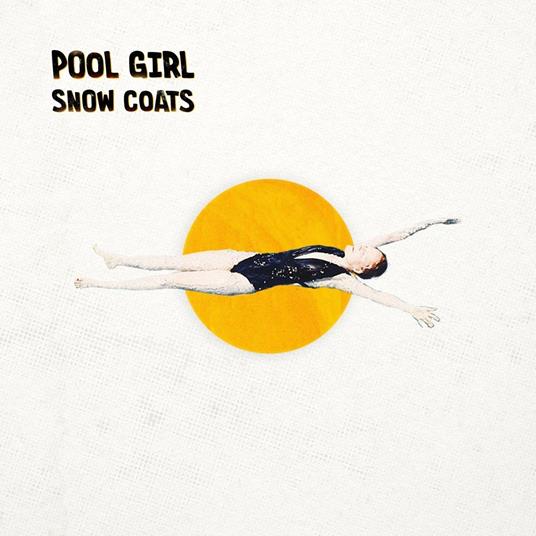 Pool Girl - Vinile LP di Snow Coats