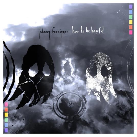 How To Be Hopeful - CD Audio di Johnny Foreigner