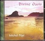 Divine Oasis - CD Audio di Michel Pépé