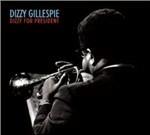 Dizzy for President - CD Audio di Dizzy Gillespie