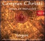 Corpus Christi vol.2. Actes Et Miracles - CD Audio di Logos