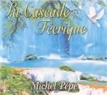 La Cascade Féerique - CD Audio di Michel Pépé