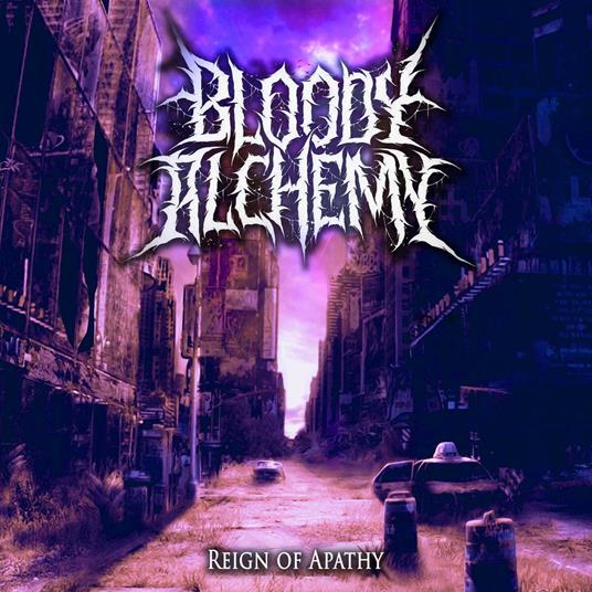 Reign of Apathy - CD Audio di Bloody Alchemy