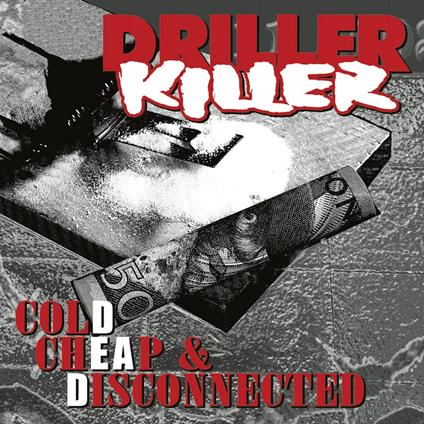 Cold, Cheap And Disconnected - CD Audio di Driller Killer