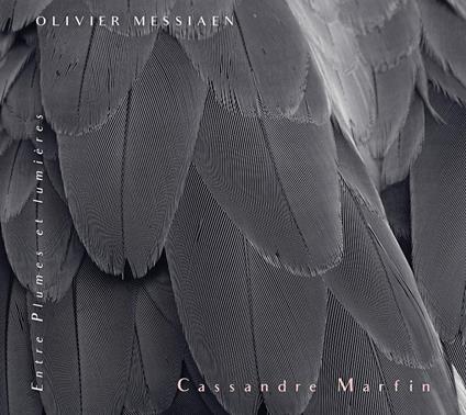Entre plumes et lumières - CD Audio di Olivier Messiaen,Cassandre Marfin