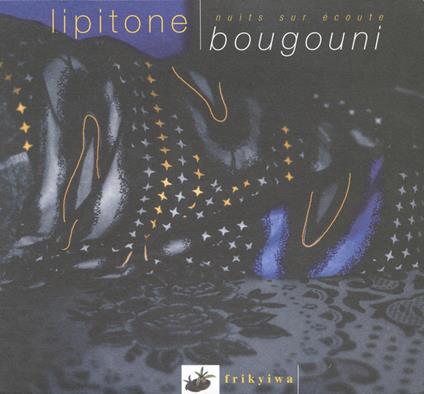 Nuits Sur Écoute - Bougouni - CD Audio di Lipitone