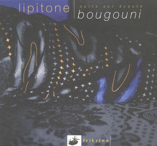 Nuits Sur Écoute - Bougouni - CD Audio di Lipitone