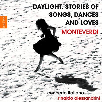 Daylight. Stories of Songs - CD Audio di Claudio Monteverdi,Rinaldo Alessandrini,Concerto Italiano
