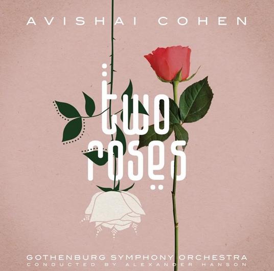 Two Roses - CD Audio di Avishai Cohen,Göteborg Symphony Orchestra