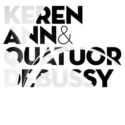 Keren Ann & Quatuor Debussy - CD Audio di Keren Ann,Quatuor Debussy