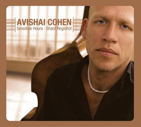 Sensitive Hours - Shaot Regishot - CD Audio di Avishai Cohen