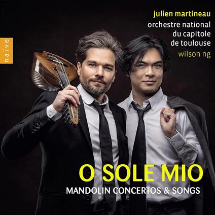 O Sole Mio. Mandolin Concertos And Songs - CD Audio di Orchestre du Capitole de Toulouse,Julien Martineau