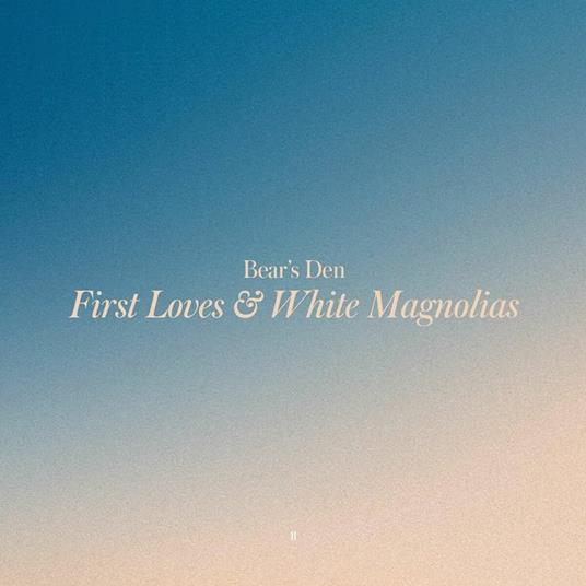 First Loves & White Magnolias - Vinile LP di Bears Den