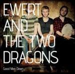 Good Man Down - CD Audio di Ewert and the Two Dragons