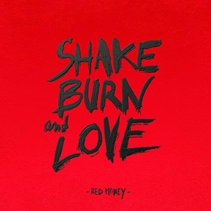Shake Burn and Love - Vinile LP di Red Money