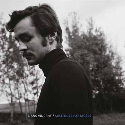 Solitudes Partagees - CD Audio di Nans Vincent