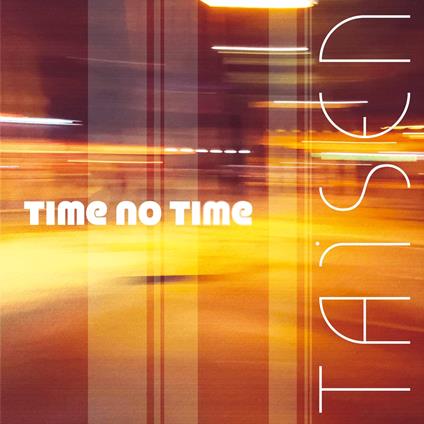 Time No Time - Vinile LP di Taisen