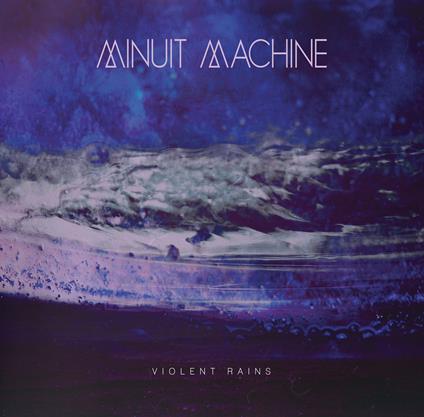 Violent Rains - Vinile LP di Minuit Machine