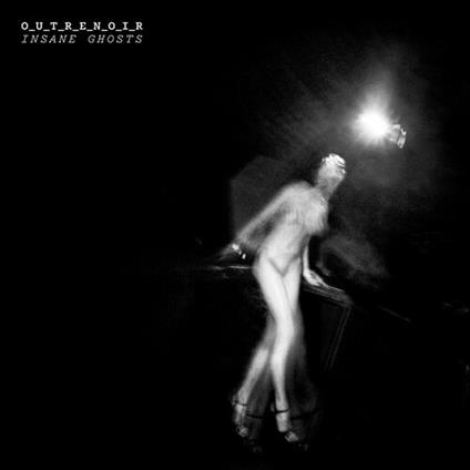 Insane Ghosts - Vinile LP di O_u_t_r_e_n_o_i_r