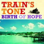 Train'S Tone - Birth Of Hope