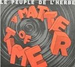 A Matter of Time - CD Audio di Le Peuple de l'Herbe